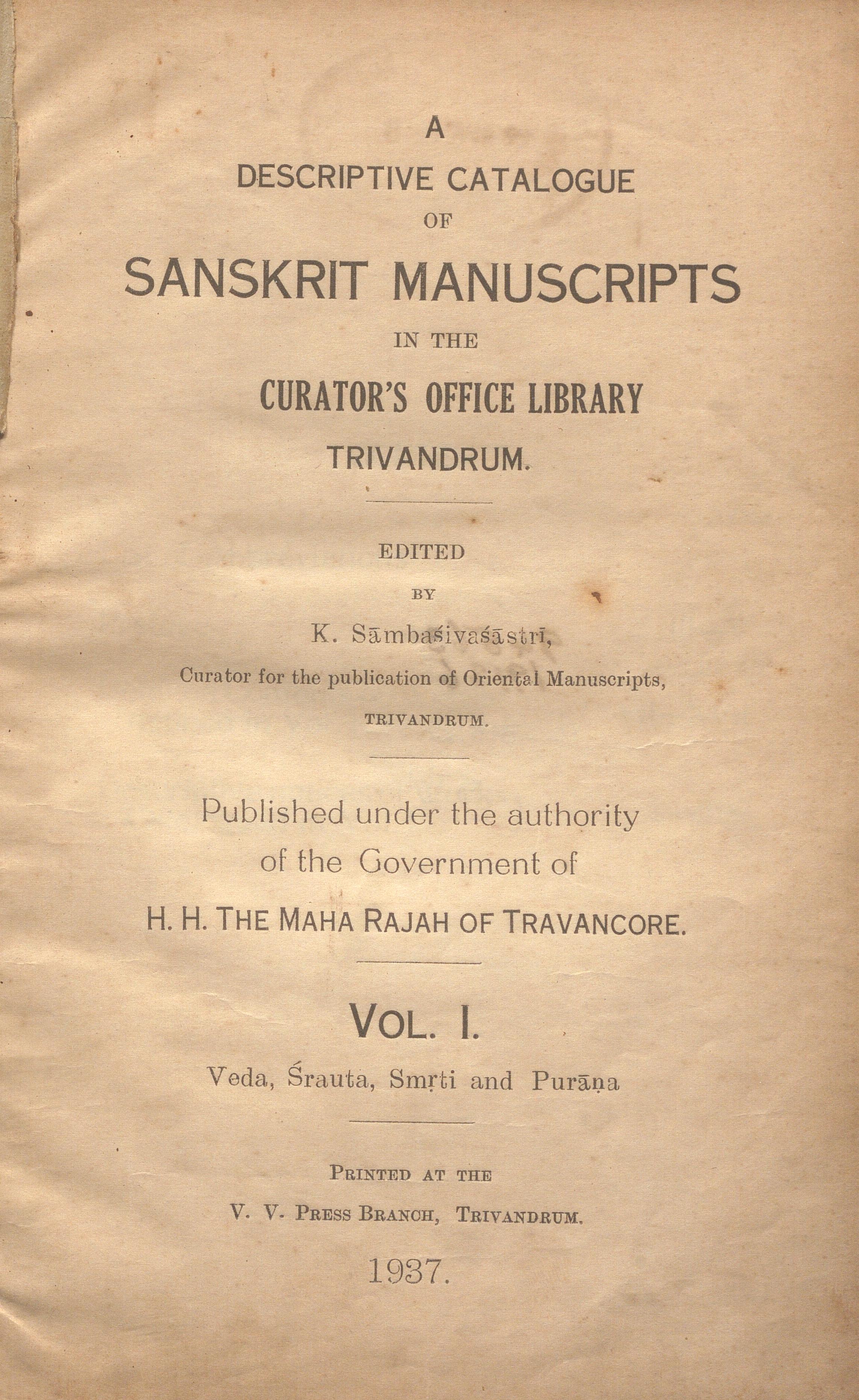 1937 - A Descriptive Catalogue of Sanskrit Manuscripts in The Curator's Office Library Trivandrum Vol. I